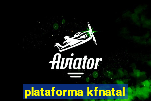 plataforma kfnatal